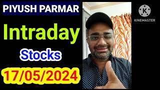 Intraday Stocks for Tomorrow 17th MAY 2024 | Stock Market Trading | Piyush Parmar Stocks