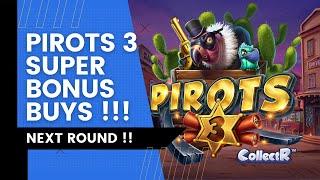 PIROTS 3 GOES INTO THE NEXT ROUND - SUPER BONUS BUYS!!!!!