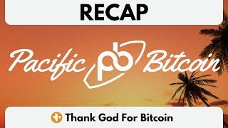 Pacific Bitcoin Recap