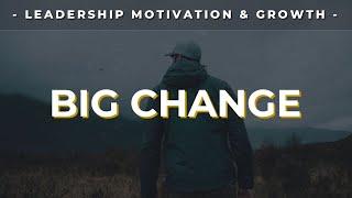 BIG CHANGE - Motivational Leadership Video