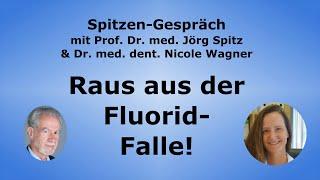 Raus aus der Fluorid-Falle! - Spitzen-Gespräch mit Dr. dent. Nicole Wagner & Prof. Dr. Jörg Spitz