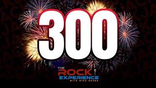 Ep. 300 - Celebrating 300 Episodes of The Rock Experience with Mike Brunn!