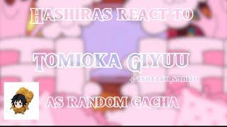 [] Hashiras+ tsutako,sabito react to tomioka as random gacha||4/4?||[]