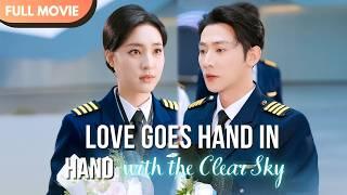 [ENG SUB] Love Goes Hand in Hand with the Clear Sky | Full #drama #billionaire #mustwatch #爱与晴空同行