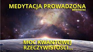 MOC KWANTOWEJ PRZESTRZENI / MEDYTACJA PROWADZONA / QUANTUM / DWUPUNKT