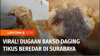 Warung Bakso di Surabaya Dituding Pakai Daging Tikus, Penjual Lapor Polisi | Liputan 6