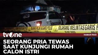 Pria Tewas Dibacok Saat Ingin ke Rumah Calon Istri | Kabar Pagi tvOne