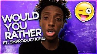 WOULD YOU RATHER CHALLENGE (FT. SHPRODUCTIONS)