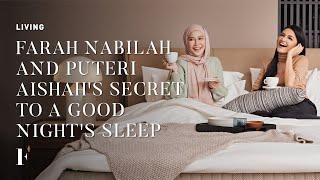 Farah Nabilah and Puteri Aishah's Secret to a Good Night's Sleep