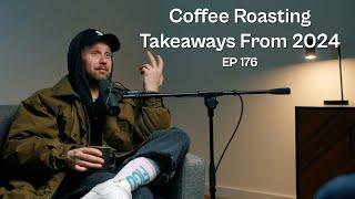 Coffee Roasting takeaways from 2024 and how we’re changing - Coffee Roaster Warm Up Sessions Podcast