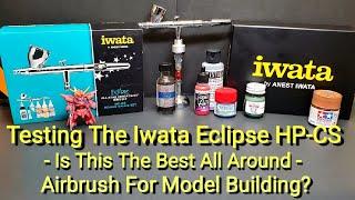 Testing The Iwata Eclipse HP-CS - Is This The Best All Around Airbrush For Model Building??