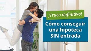Hipoteca SIN AHORROS  Consejos para tener una Hipoteca 100% 