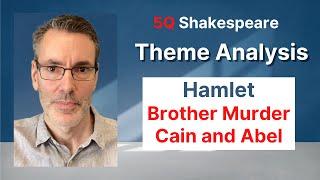 Hamlet Theme Analysis 13: Brother Murder Cain and Abel