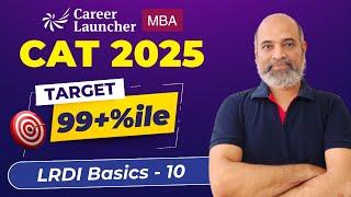 Basics of DILR: CAT | LRDI Section Analysis | CAT 2025 Target 99+%ile Part -10 | Career Launcher MBA