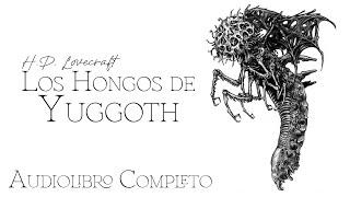 Los Hongos de Yuggoth [H.P. Lovecraft] - Audiolibro Completo