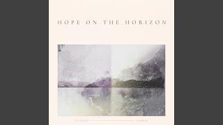 Hope On The Horizon