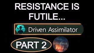 Stellaris Playthrough: Driven Assimilator Part 2