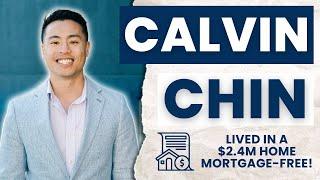 How Calvin Chin Bought a $2.4M Home and Lived Mortgage-Free