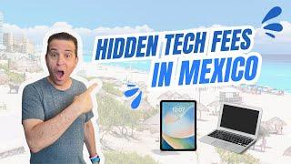 Traveling to Mexico with a Laptop Tablet & iPad? Beware of This Costly Surprise!