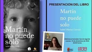 Presentación del libro Martín no puede solo de Isabel Muelas Garrido