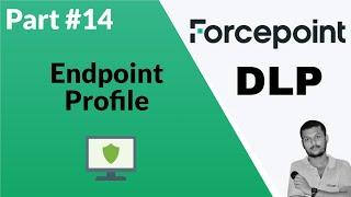 Exploring Forcepoint DLP Endpoint Profiles: Configuration and Management Guide