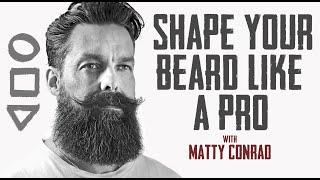 1.  TRANSFORM YOUR BEARD!  3 BEARD SHAPES YOU  NEED TO KNOW... With GQ's Matty Conrad