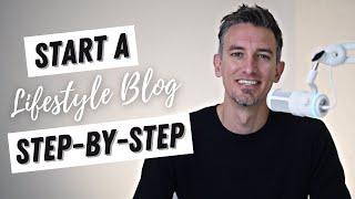 How to Start a Lifestyle Blog | Step-by-Step Tutorial for Beginners