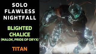 SOLO Flawless Nightfall BLIGHTED CHALICE (Malok, Pride of Oryx) on Titan [Destiny 1]