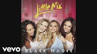 Little Mix - Black Magic (Audio)