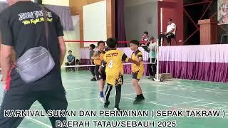 KARNIVAL SUKAN DAN PERMAINAN ( SEPAK TAKRAW ) DAERAH TATAU/SEBAUH 2025  #tatausebauh  #sepaktakraw