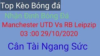 nhận định bóng đá hôm nay , soi kèo Nhận định Manchester UTD vs RB Leipzig , 03 :00 ngày 29/10/2020