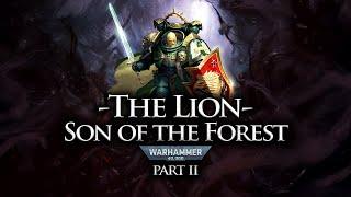 The Lion: Son of the Forest - part II | Warhammer 40k Lore