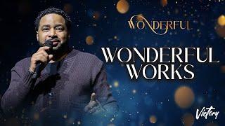 Wonderful Works || Wonderful || Pastor Smokie Norful || Motivation Sermon