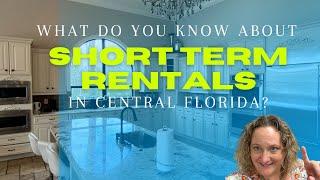 What do you know about Short Term Rentals in Central Florida?