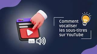 Comment vocaliser les sous titres sur YouTube ?