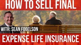 How to Sell Final Expense Life Insurance- TrainingStep by Step Sales Process!