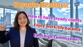 Toronto Realtors: How to have steady clients, enjoy work/life balance, and earn high commission?