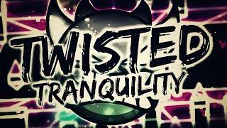 Geometry Dash - Twisted Tranquility - By Flukester and more - Verified by BoldStep [LIVE]