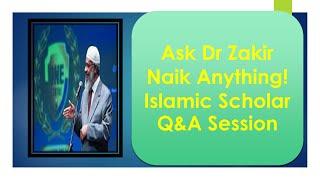 Ask Dr Zakir Naik Anything! Islamic Scholar Q&A Session