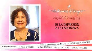 De la depresión a la esperanza - Elizabeth Velazquez