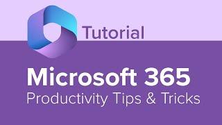 Microsoft 365 Productivity Tips and Tricks Tutorial