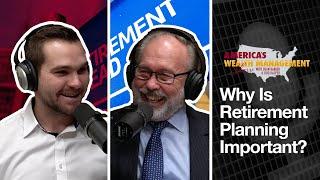 7 Reasons Why Retirement Planning Is Important - America's Wealth Management Show