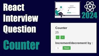 React Interview Question | Counter in React JS | React Tutorial Beginners | 2024