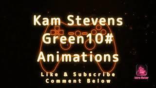 (Kam Stevens Green10# Animations) Intro 2022