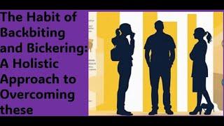 The Habit of Backbiting and Bickering: A Holistic Approach to Overcoming Backbiting & Bickering