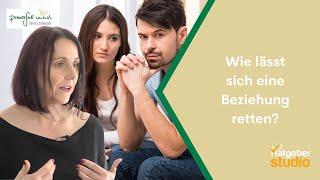 Beziehung retten: Wie kann ich meine Beziehung retten?