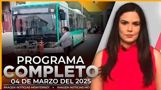 Noticias MTY con Claudia Ovalle | Programa Completo 4 de marzo de 2025