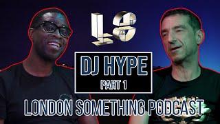 DJ HYPE  with DJ RON - PART 1  |  London Something Podcast