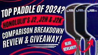 Honolulu's J2, J2H & J2K (100% Kevlar) Paddle Breakdown & Giveaway: Top Pickleball Paddle of 2024?