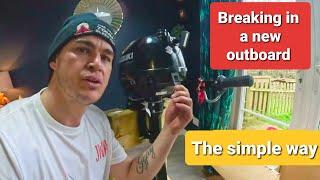 How to break in a brand NEW outboard properly ! unwrapping and breaking in an outboard